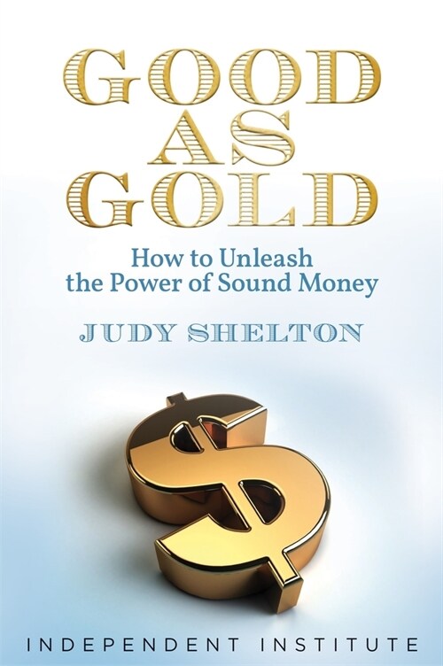 Good as Gold: How to Unleash the Power of Sound Money (Hardcover)