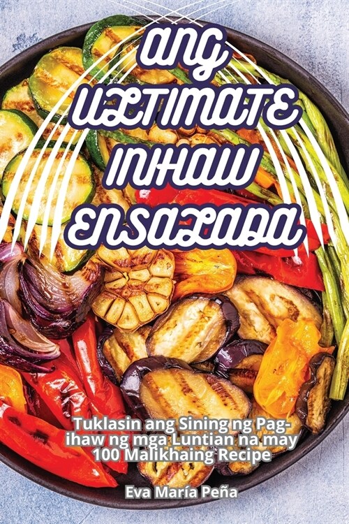 Ang Ultimate Inihaw Ensalada (Paperback)