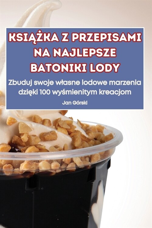 KsiĄŻka Z Przepisami Na Najlepsze Batoniki Lody (Paperback)