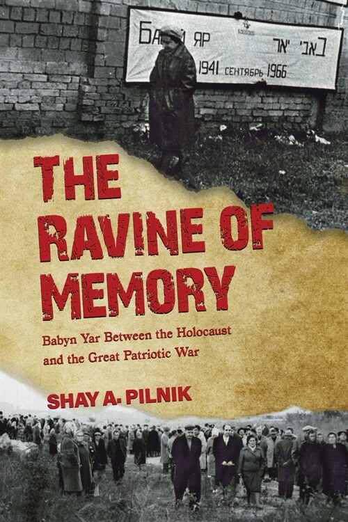 The Ravine of Memory: Babyn Yar Between the Holocaust and the Great Patriotic War (Hardcover)