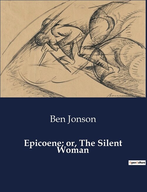 Epicoene; or, The Silent Woman (Paperback)