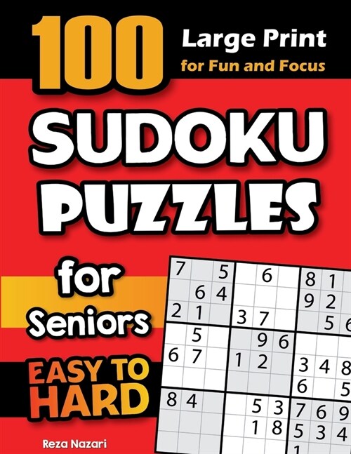 100 Sudoku Puzzles for Seniors: Easy to Hard Large Print Sudoku Puzzles for Fun and Focus (Paperback)
