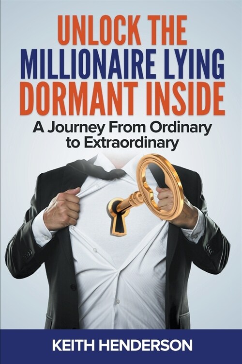 Unlock The Millionaire Lying Dormant Inside: A Mindset Journey from Ordinary to Extraordinary (Paperback)