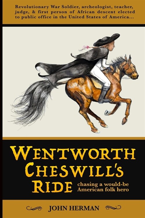 Wentworth Cheswills Ride: Chasing a Would-Be American Folk Hero (Paperback)