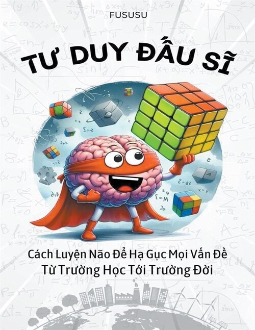 Tư Duy Đấu Sĩ: C?h Luyện N? Để Hạ Gục Mọi Vấn Đề Từ Trường (Paperback)