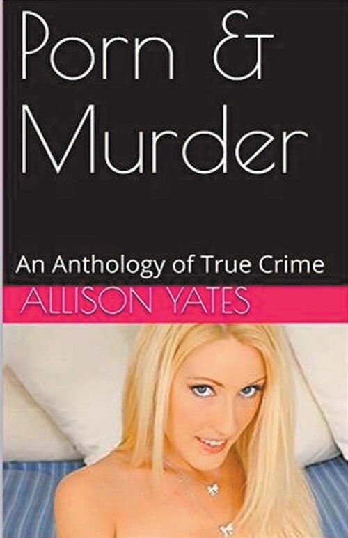 Porn & Murder An Anthology of True Crime (Paperback)