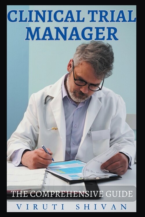 Clinical Trial Manager - The Comprehensive Guide (Paperback)