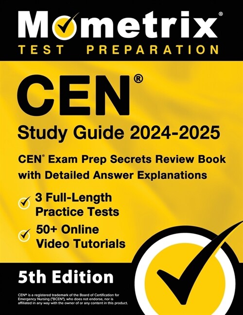 Cen Study Guide 2024-2025 - 3 Full-Length Practice Tests, 50+ Online Video Tutorials, Cen Exam Prep Secrets Review Book with Detailed Answer Explanati (Paperback)