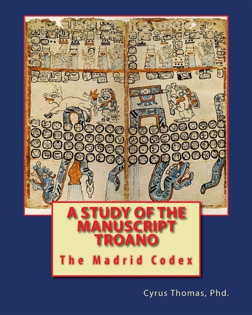 A Study of the Manuscript Troano: (Color Facsimile) (Paperback)