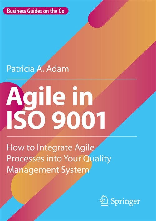 Agile in ISO 9001: How to Integrate Agile Processes Into Your Quality Management System (Paperback, 2023)