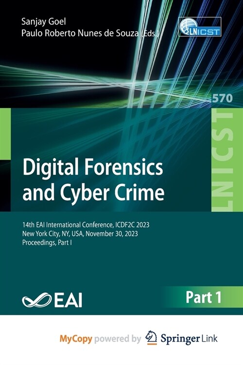 Digital Forensics and Cyber Crime: 14th EAI International Conference, ICDF2C 2023, New York City, NY, USA, November 30, 2023, Proceedings, Part I (Paperback)