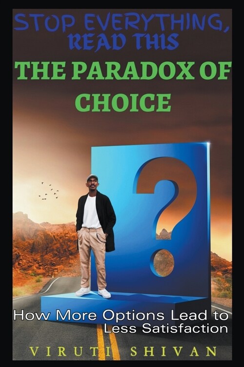 The Paradox of Choice - How More Options Lead to Less Satisfaction (Paperback)