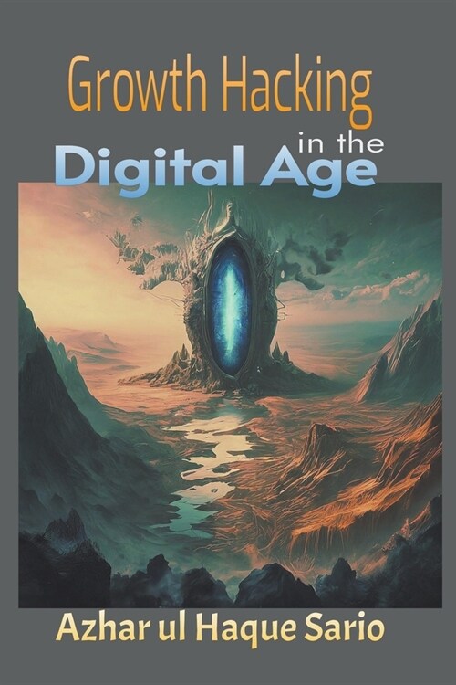 Growth Hacking in the Digital Age (Paperback)