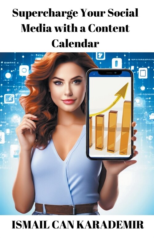 Supercharge Your Social Media with a Content Calendar (Paperback)
