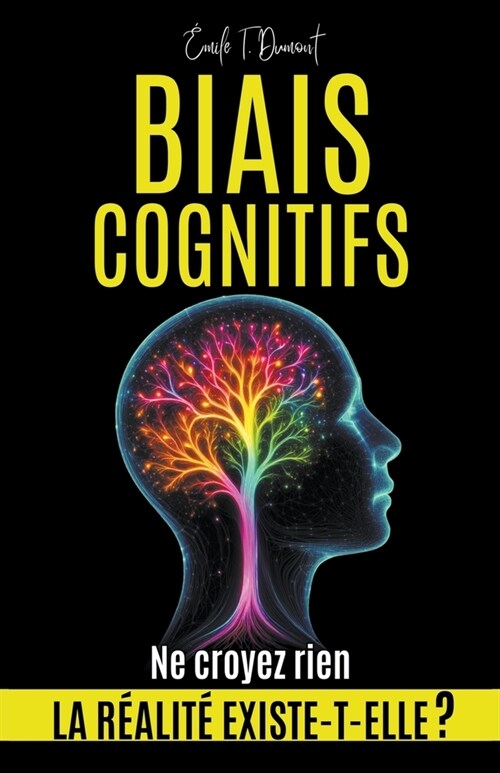 BIAIS COGNITIFS - La R?lit?Existe-t-elle ? Ne Croyez Rien (Paperback)