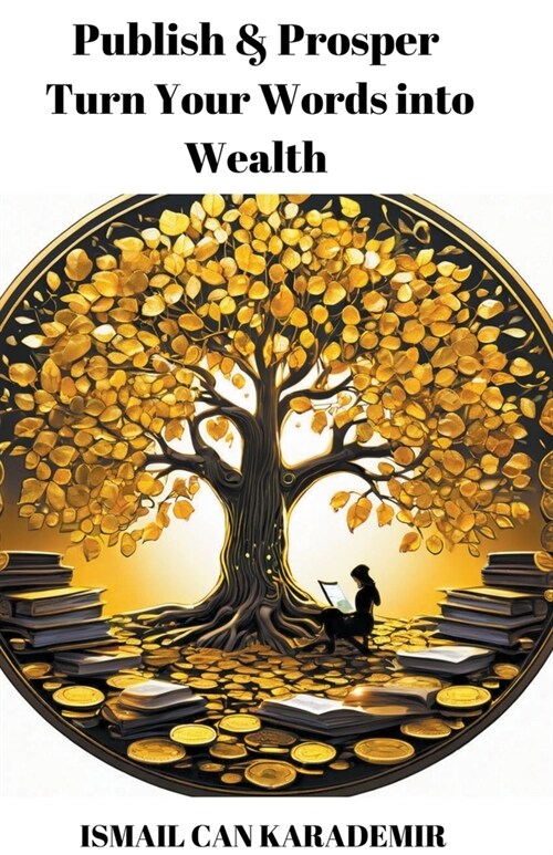 Publish & Prosper: Turn Your Words into Wealth (Paperback)