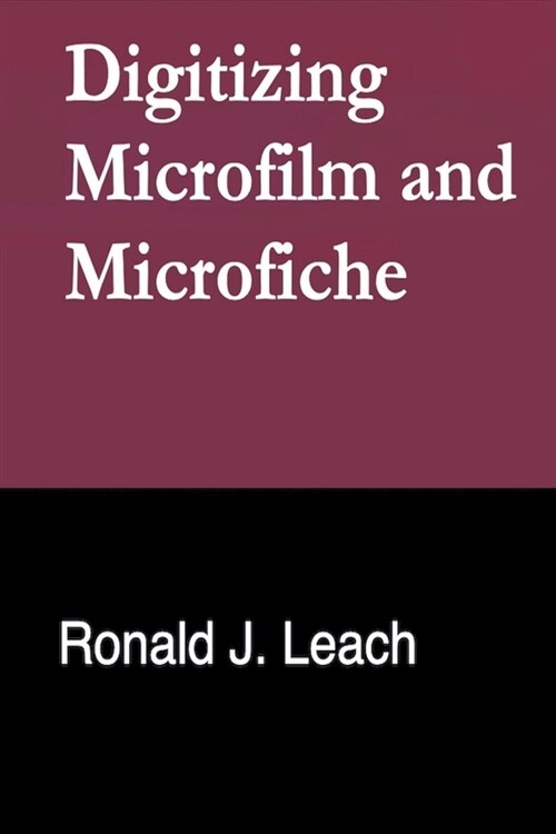 Digitizing Microfilm and Microfiche (Paperback)