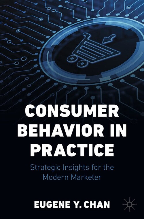 Consumer Behavior in Practice: Strategic Insights for the Modern Marketer (Paperback, 2024)