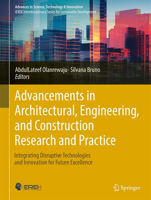 Advancements in Architectural, Engineering, and Construction Research and Practice: Integrating Disruptive Technologies and Innovation for Future Exce (Hardcover, 2024)