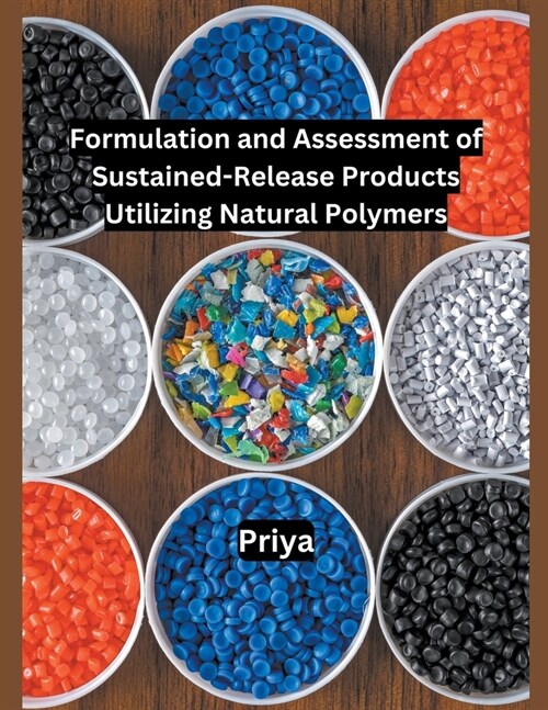 Formulation and Assessment of Sustained-Release Products Utilizing Natural Polymers (Paperback)