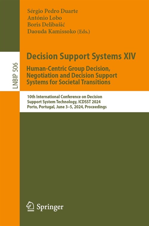 Decision Support Systems XIV. Human-Centric Group Decision, Negotiation and Decision Support Systems for Societal Transitions: 10th International Conf (Paperback, 2024)