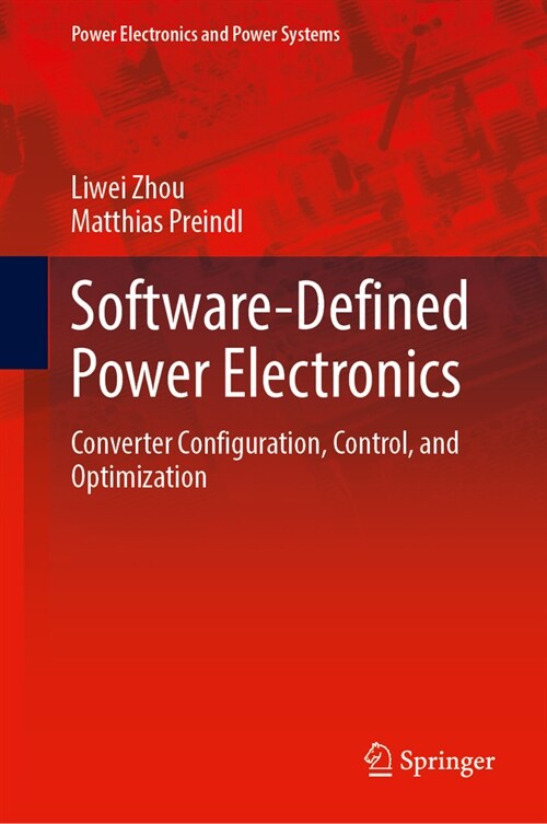 Software-Defined Power Electronics: Converter Configuration, Control, and Optimization (Hardcover, 2024)