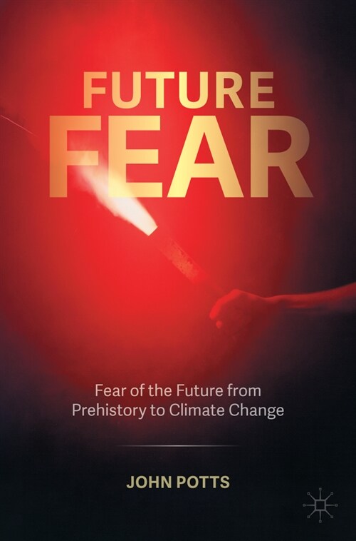 Future Fear: Fear of the Future from Prehistory to Climate Change (Paperback, 2024)