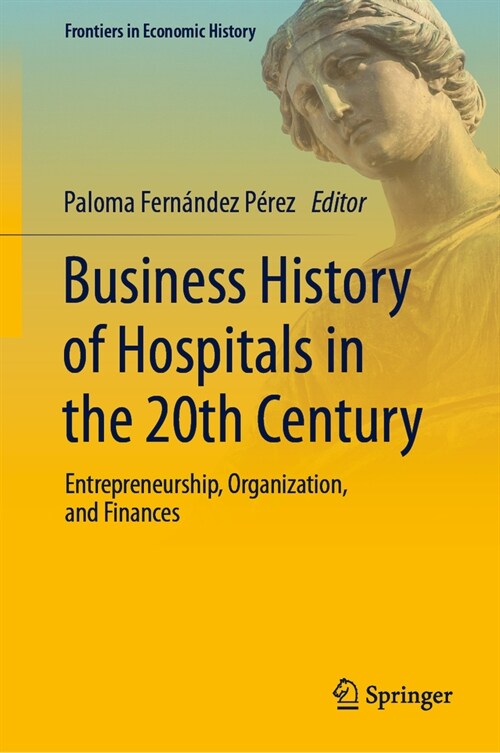 Business History of Hospitals in the 20th Century: Entrepreneurship, Organization, and Finances (Hardcover, 2024)