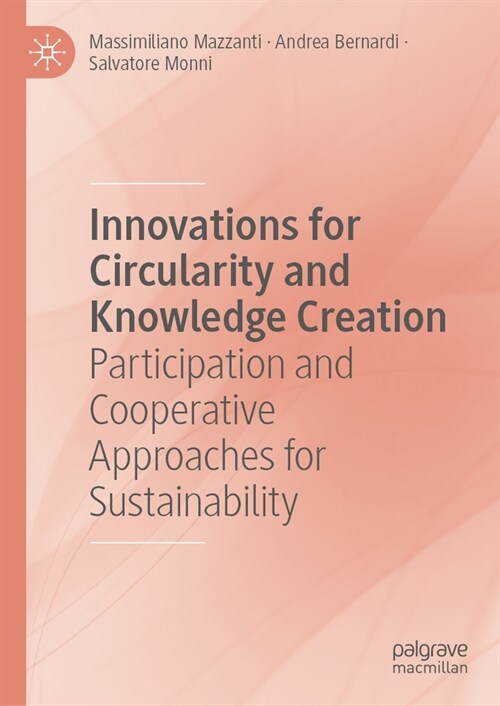 Innovations for Circularity and Knowledge Creation: Participation and Cooperative Approaches for Sustainability (Hardcover, 2024)