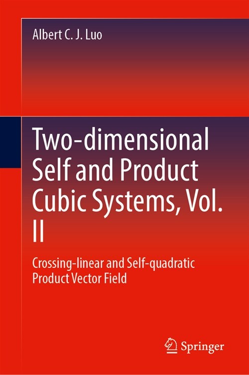 Two-Dimensional Self and Product Cubic Systems, Vol. II: Crossing-Linear and Self-Quadratic Product Vector Field (Hardcover, 2024)