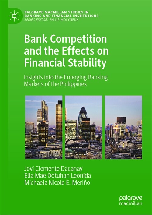 Bank Competition and the Effects on Financial Stability: Insights Into the Emerging Banking Markets of the Philippines (Hardcover, 2024)