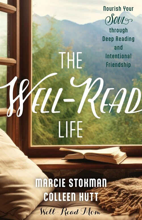 The Well-Read Life: Nourish Your Soul Through Deep Reading and Intentional Friendship (Paperback)