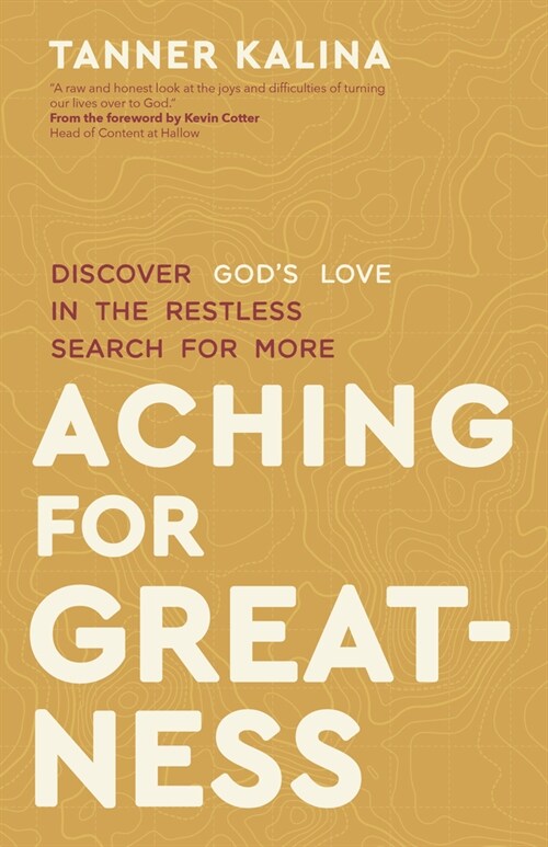 Aching for Greatness: Discover Gods Love in the Restless Search for More (Paperback)