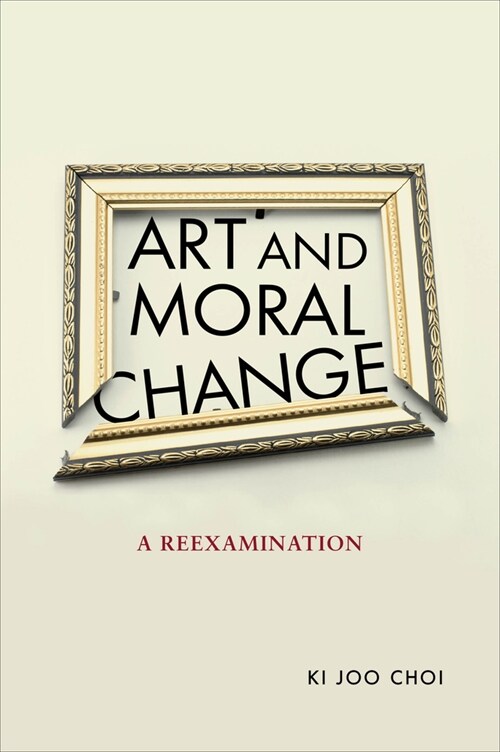 Art and Moral Change: A Reexamination (Hardcover)