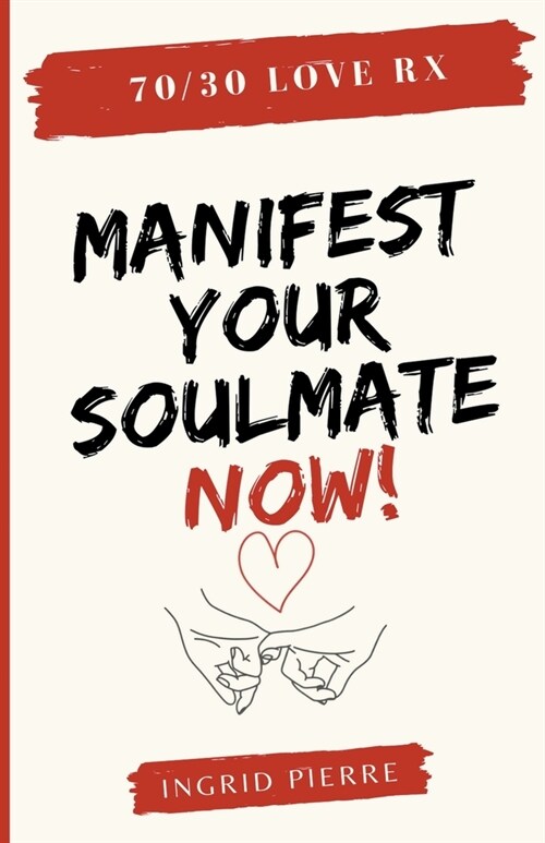 70/30 Love Rx - Manifest Your Soulmate Now! (Paperback)