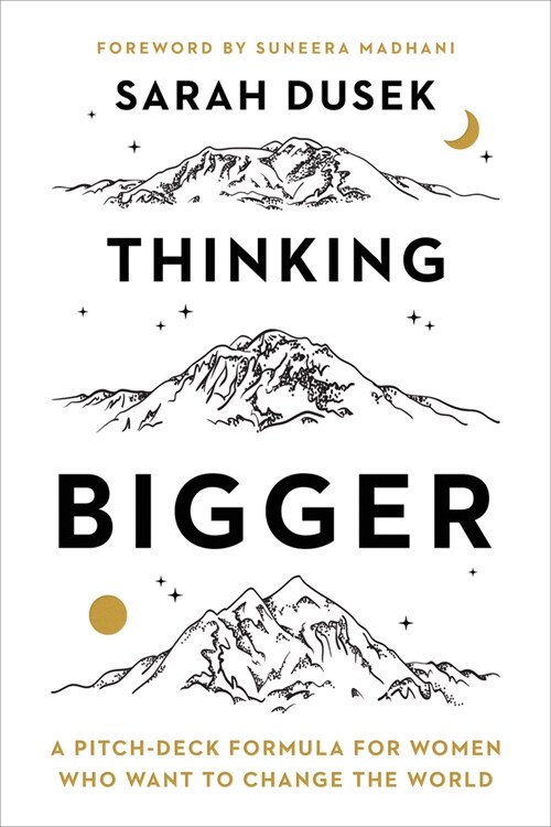 Thinking Bigger: A Pitch-Deck Formula for Women Who Want to Change the World (Hardcover)