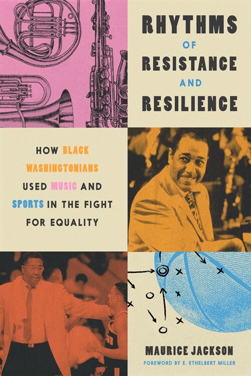 Rhythms of Resistance and Resilience: How Black Washingtonians Used Music and Sports in the Fight for Equality (Hardcover)