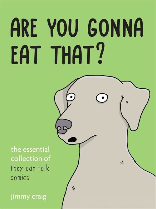 Are You Gonna Eat That?: The Essential Collection of They Can Talk Comics (Paperback)