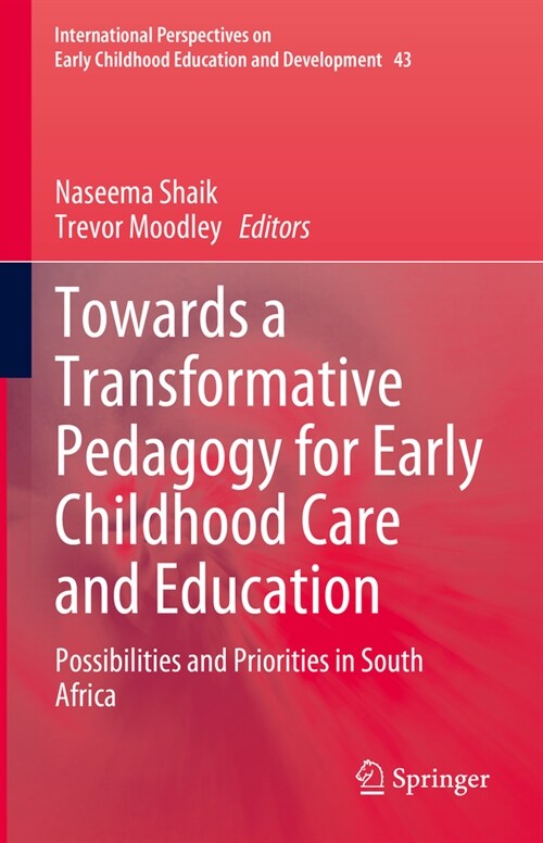 Towards a Transformative Pedagogy for Early Childhood Care and Education: Possibilities and Priorities in South Africa (Hardcover, 2024)