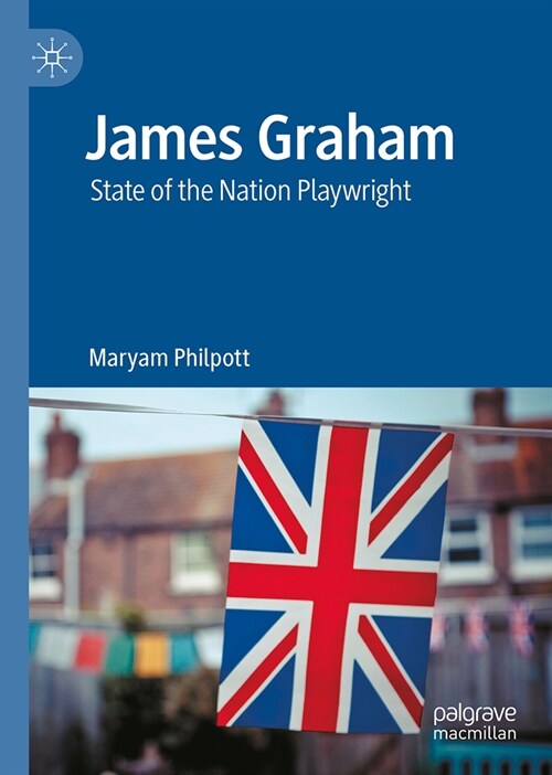 James Graham: State of the Nation Playwright (Hardcover, 2024)