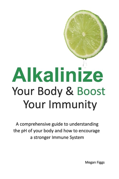 The Alkaline Diet Solution: Alkalinize Your Body & Boost Immunity (Paperback)