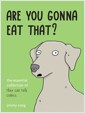 Are You Gonna Eat That?: The Essential Collection of They Can Talk Comics (Paperback) 표지