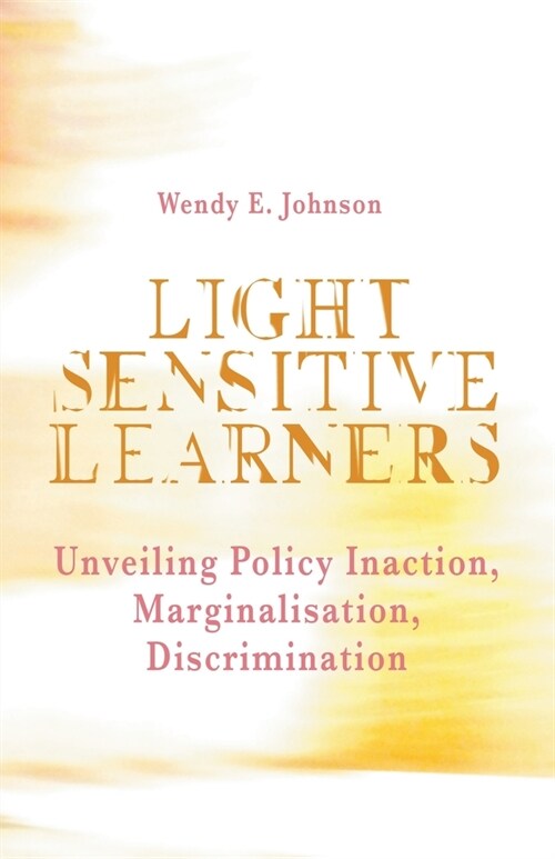 Light Sensitive Learners: Unveiling Policy Inaction-Marginalisation-Discrimination (Paperback)