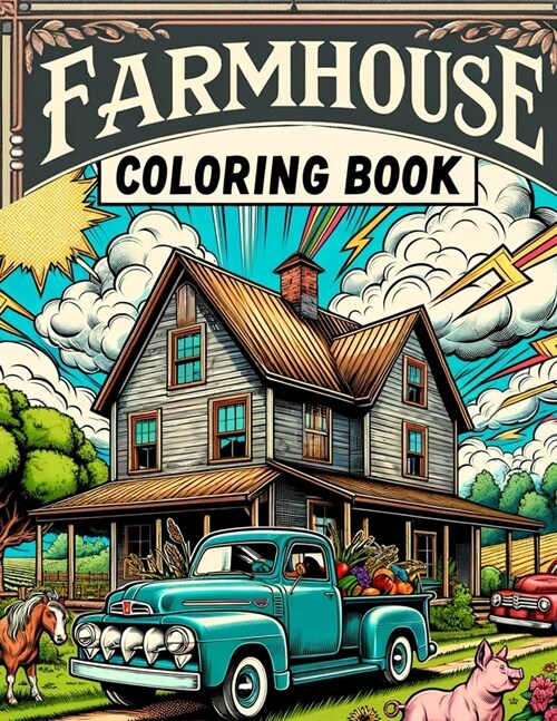 Farmhouse Coloring Book: Where Whimsical Designs and Detailed Illustrations Await, Providing Hours of Enjoyment for Nature Enthusiasts and Arti (Paperback)