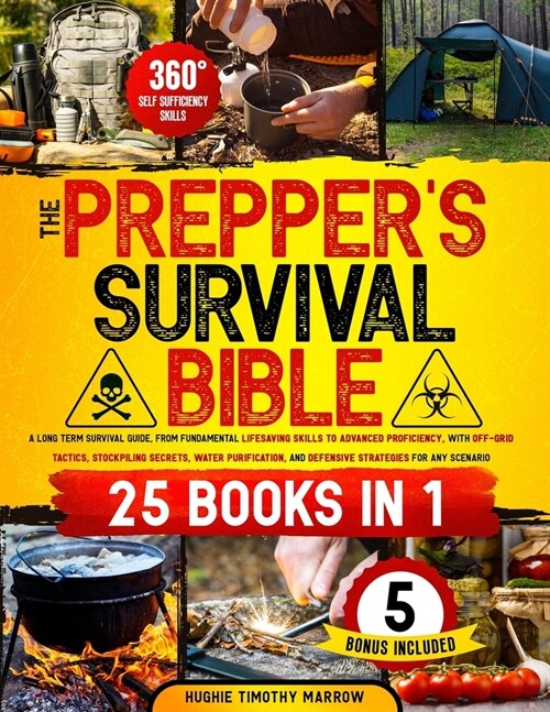 The Preppers Survival Bible [25 Books in 1]: from Fundamental Lifesaving Skills to Advanced Proficiency, with Off-Grid Tactics, Stockpiling Secrets, (Paperback)