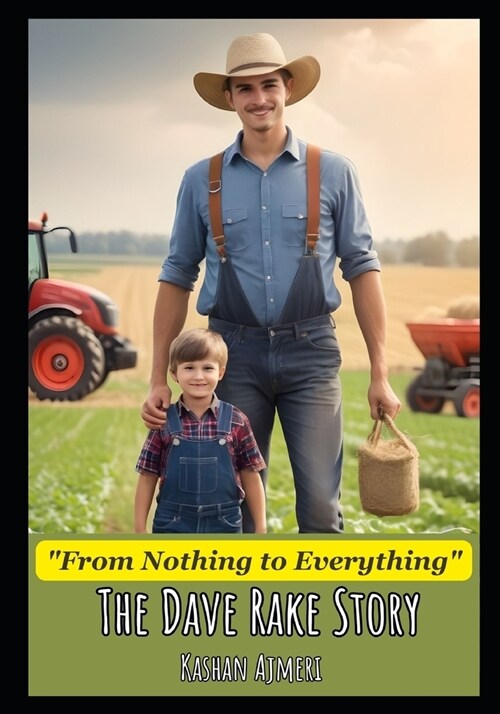 From Nothing to Everything: The Dave Rake Story: Transformational life story of Dave Rake (Paperback)