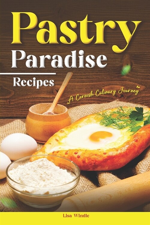 Pasty Paradise Recipes: A Cornish Culinary Journey (Paperback)