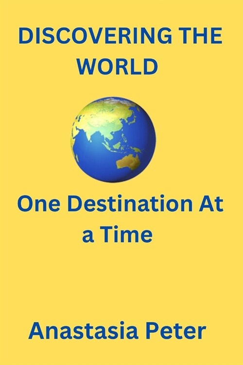 Discovering the World: One Destination at a Time (Paperback)