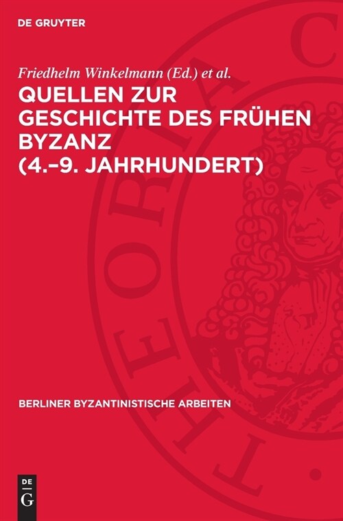 Quellen Zur Geschichte Des Fr?en Byzanz (4.-9. Jahrhundert): Bestand Und Probleme (Hardcover, Reprint 2024)