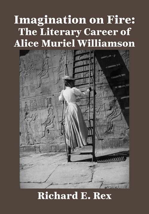 Imagination on Fire: The Literary Career of Alice Muriel Williamson (Hardcover)